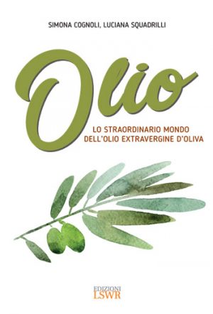 Olio, Lo straordinario mondo dell'olio extravergine di oliva